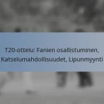 T20-ottelu: Fanien osallistuminen, Katselumahdollisuudet, Lipunmyynti