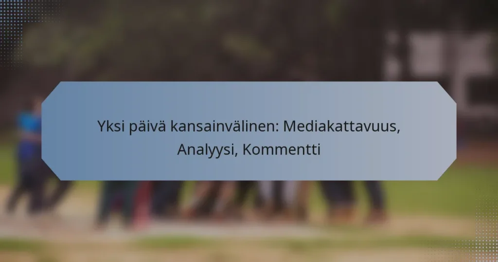 Yksi päivä kansainvälinen: Mediakattavuus, Analyysi, Kommentti