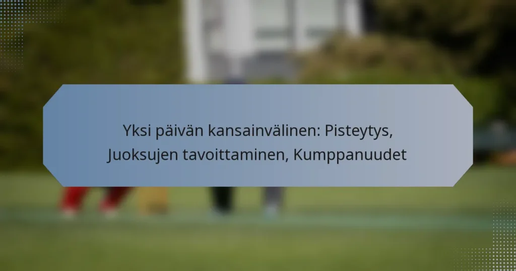 Yksi päivän kansainvälinen: Pisteytys, Juoksujen tavoittaminen, Kumppanuudet