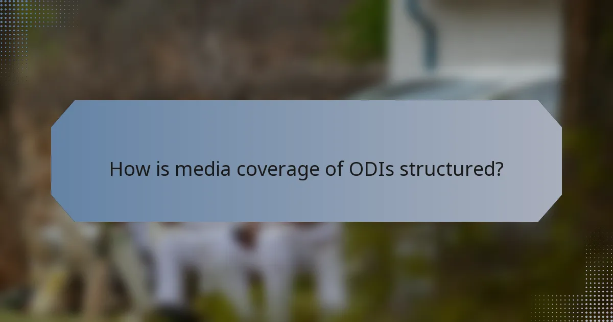 How is media coverage of ODIs structured?