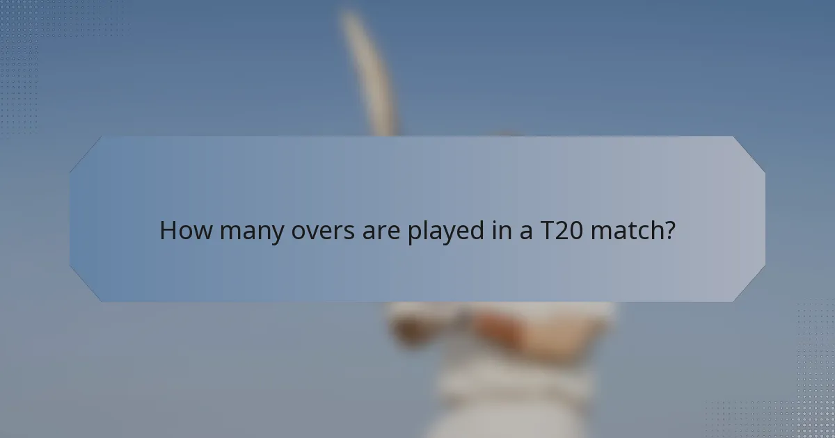 How many overs are played in a T20 match?
