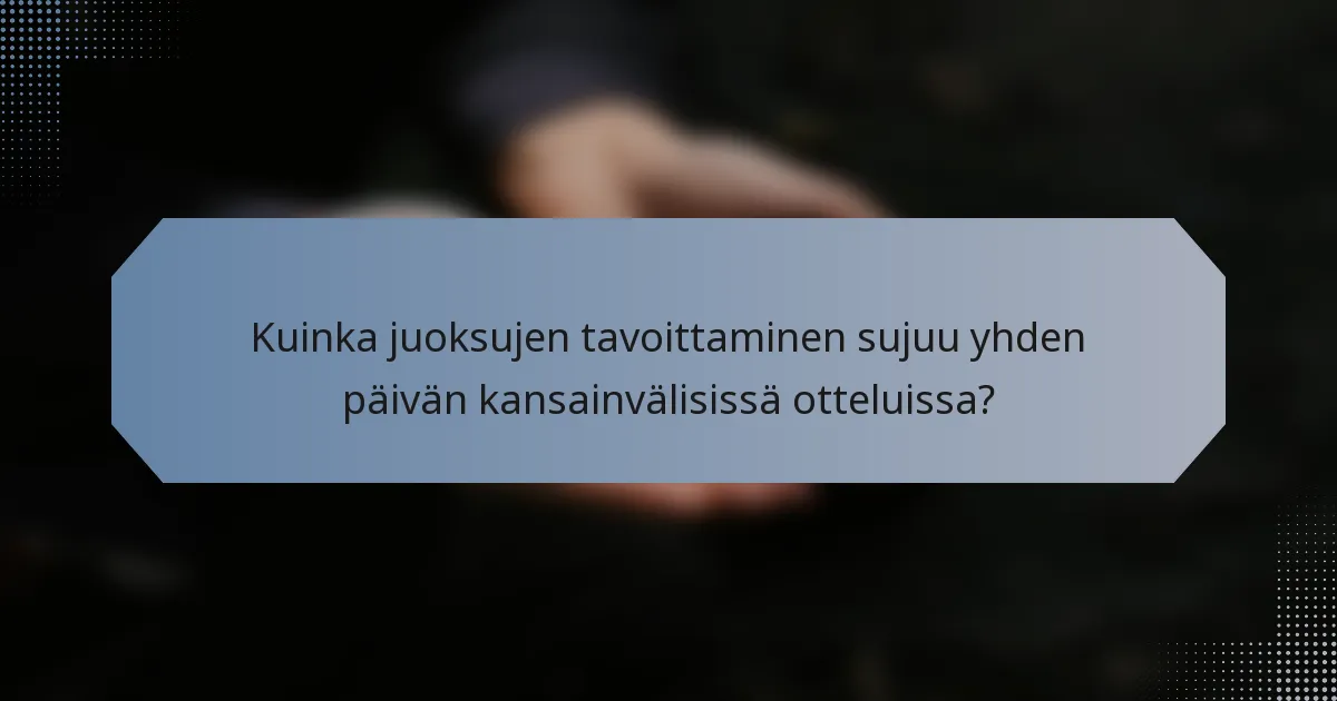 Kuinka juoksujen tavoittaminen sujuu yhden päivän kansainvälisissä otteluissa?