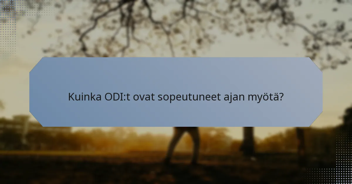 Kuinka ODI:t ovat sopeutuneet ajan myötä?