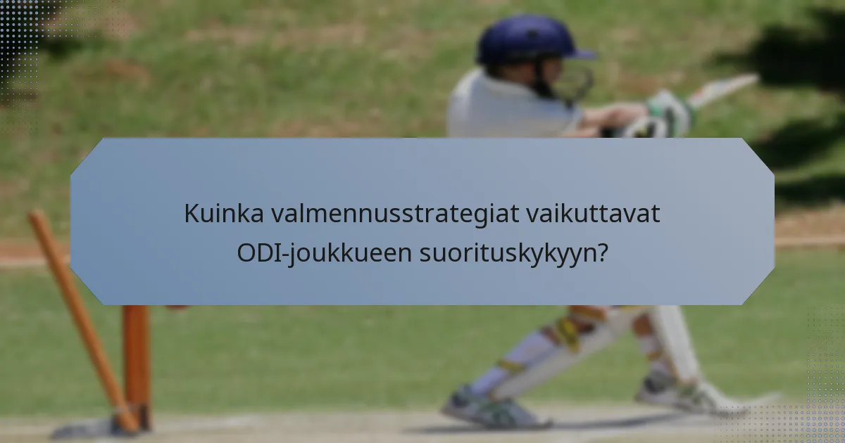 Kuinka valmennusstrategiat vaikuttavat ODI-joukkueen suorituskykyyn?