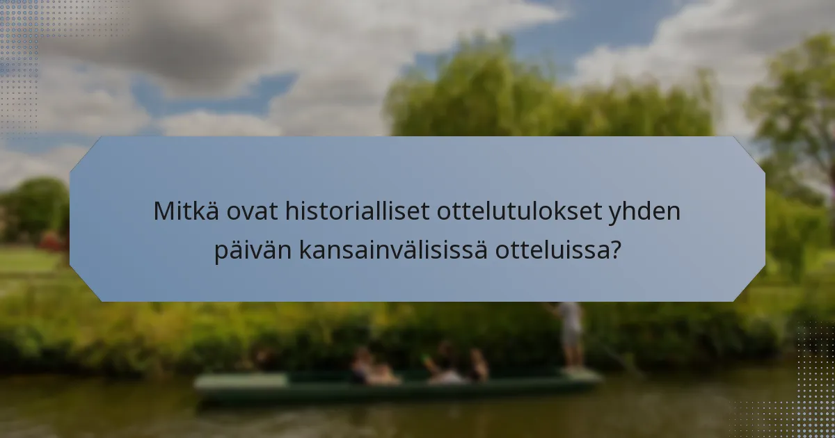 Mitkä ovat historialliset ottelutulokset yhden päivän kansainvälisissä otteluissa?