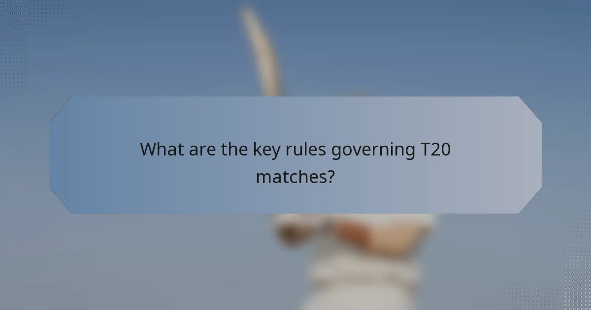 What are the key rules governing T20 matches?