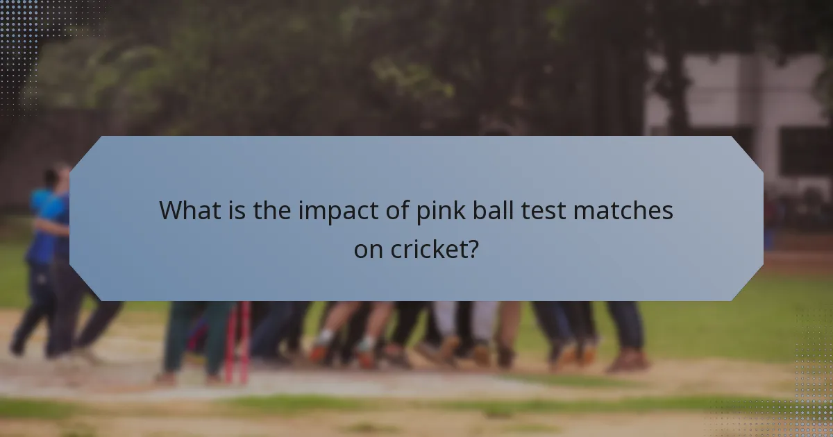 What is the impact of pink ball test matches on cricket?